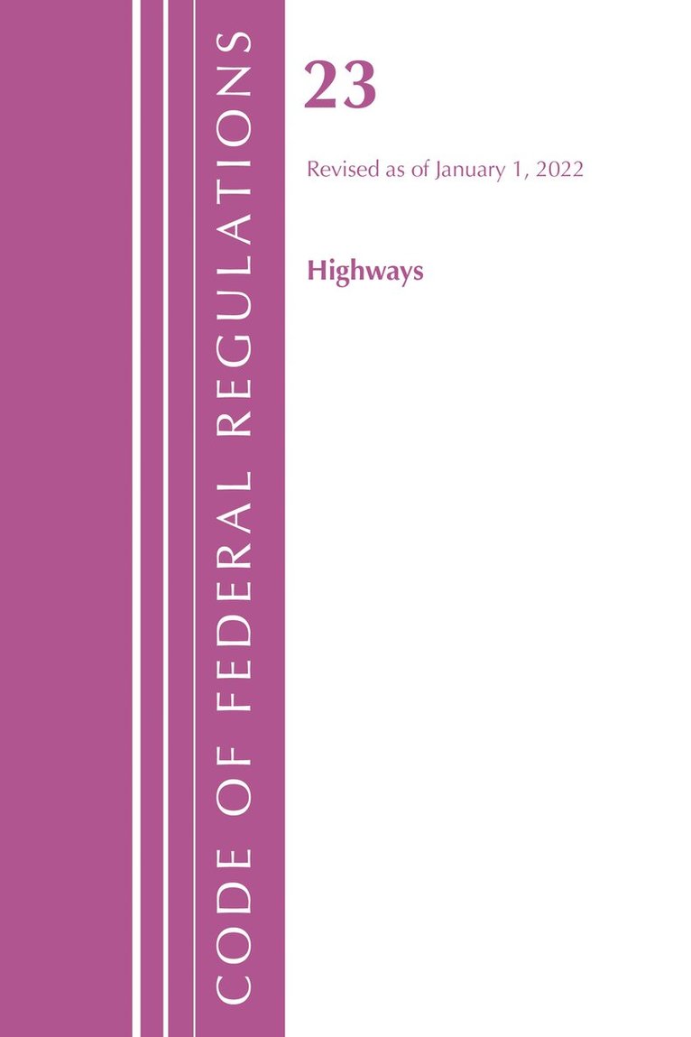 Code of Federal Regulations, Title 23 Highways, 2022