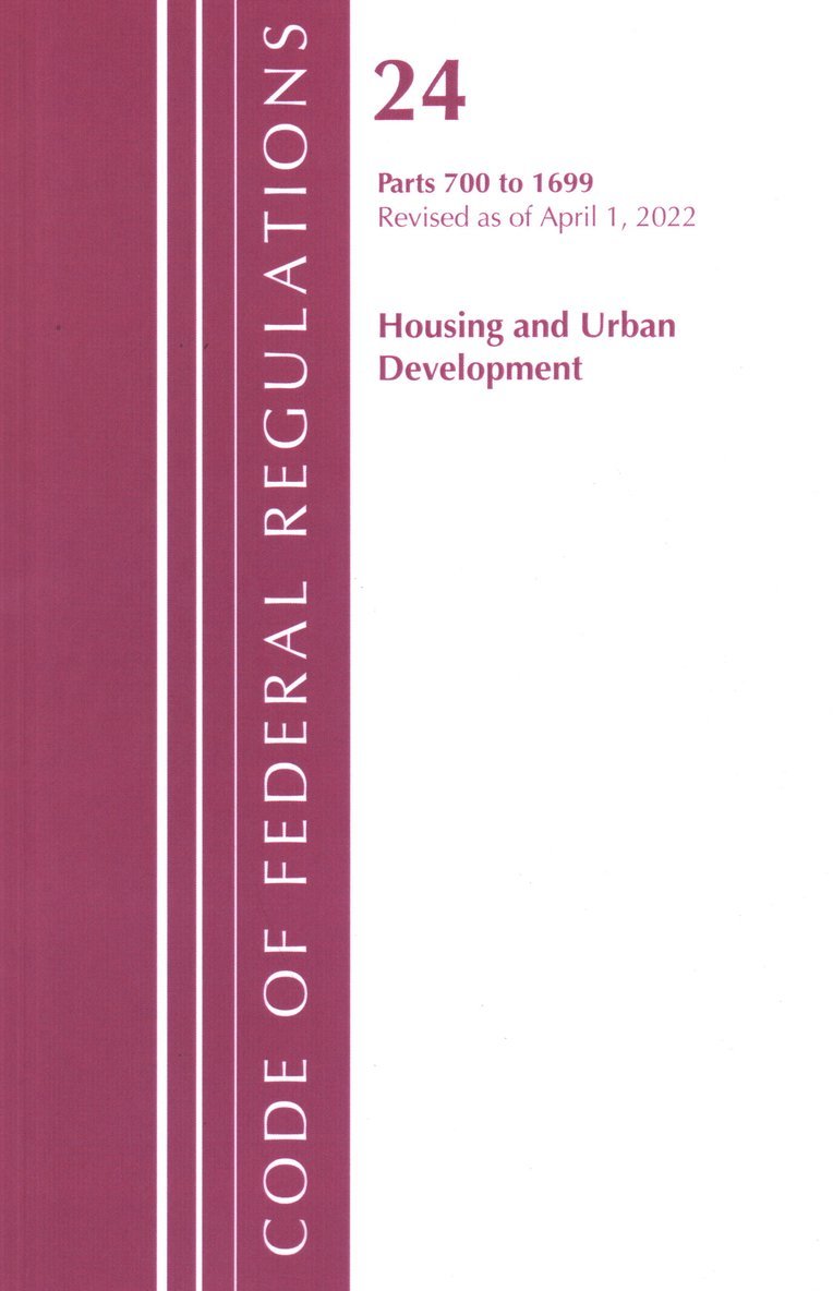 Code of Federal Regulations, Title 24 Housing and Urban Development 700 - 1699, 2022