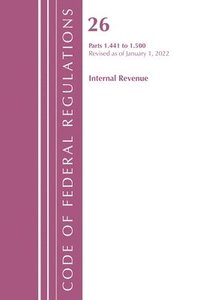 bokomslag Code of Federal Regulations, Title 26 Internal Revenue 1.441-1.500, Revised as of April 1, 2022