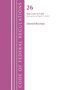 bokomslag Code of Federal Regulations, Title 26 Internal Revenue 1.641-1.850, Revised as of April 1, 2022