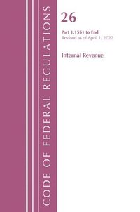 bokomslag Code of Federal Regulations, Title 26 Internal Revenue 1.1551-End, Revised as of April 1, 2022
