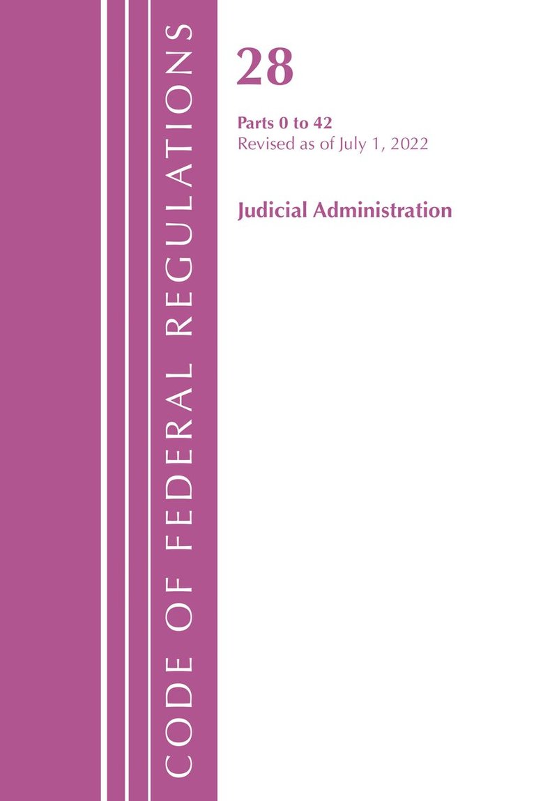 Code of Federal Regulations, Title 28 Judicial Administration 0-42, Revised as of July 1, 2022