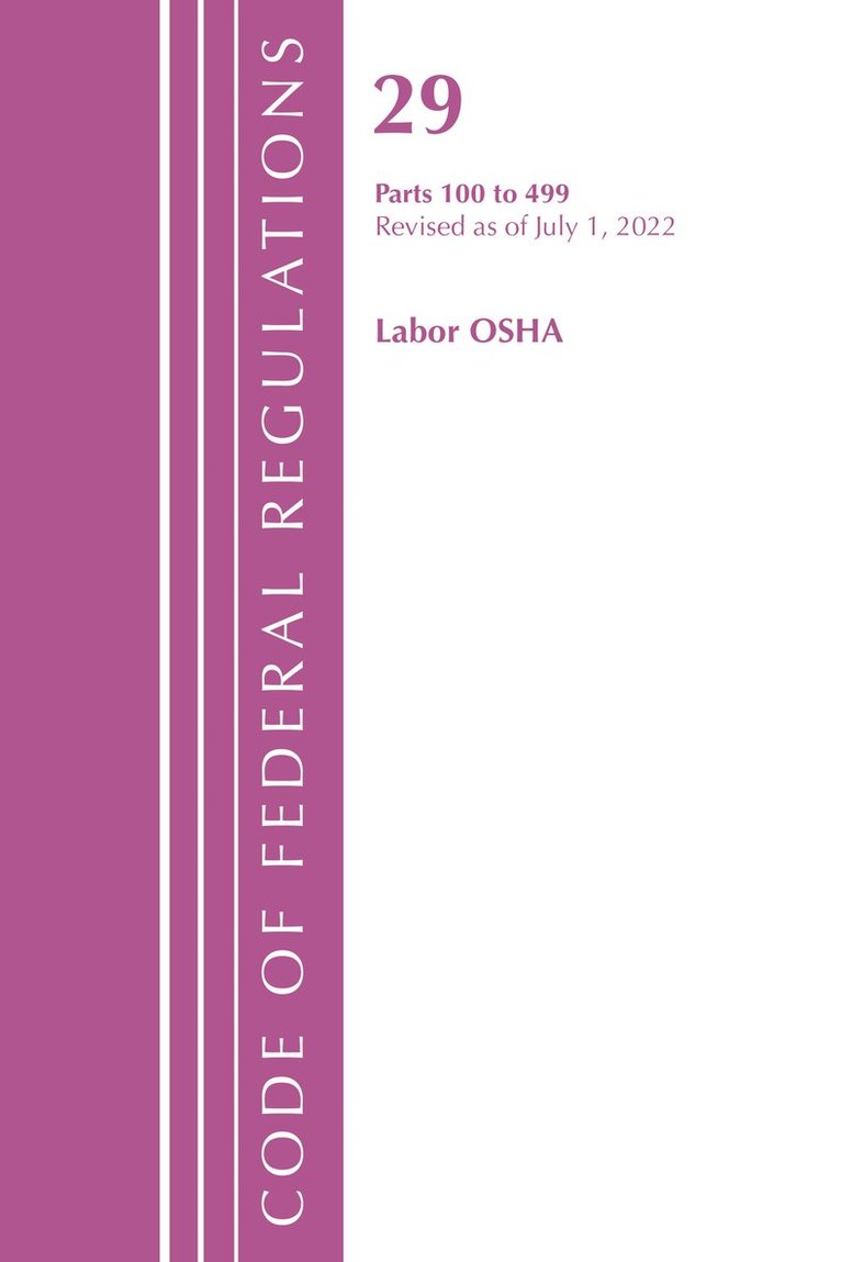 Code of Federal Regulations, TITLE 29 LABOR OSHA 100-499, Revised as of July 1, 2022