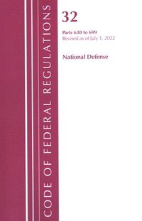 bokomslag Code of Federal Regulations, Title 32 National Defense 630-699, Revised as of July 1, 2022