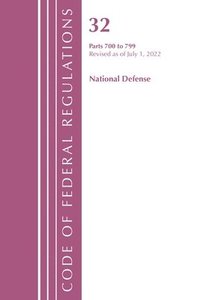 bokomslag Code of Federal Regulations, Title 32 National Defense 700-799, Revised as of July 1, 2022