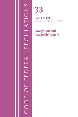Code of Federal Regulations, Title 33 Navigation and Navigable Waters 1-124, Revised as of July 1, 2022 1