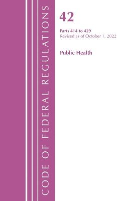 Code of Federal Regulations, Title 42 Public Health 414-429, Revised as of October 1, 2022 1