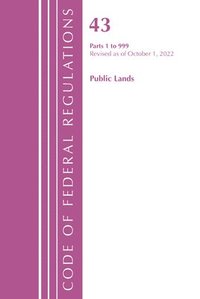 bokomslag Code of Federal Regulations, TITLE 43 PUBLIC LANDS 1-999, Revised as of October 1, 2022