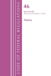 bokomslag Code of Federal Regulations, TITLE 46 SHIPPING 70-89, Revised as of October 1, 2022