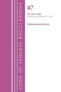 bokomslag Code of Federal Regulations,TITLE 47 TELECOMMUNICATIONS 80-END, Revised as of October 1, 2022