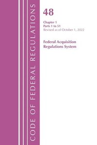 bokomslag Code of Federal Regulations,TITLE 48 FEDERAL ACQUIS CH 1 (1-51), Revised as of October 1, 2022