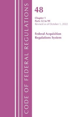 bokomslag Code of Federal Regulations,TITLE 48 FEDERAL ACQUIS CH 1 (52-99), Revised as of October 1, 2022