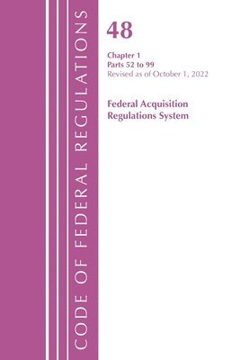 Code of Federal Regulations,TITLE 48 FEDERAL ACQUIS CH 1 (52-99), Revised as of October 1, 2022 1