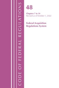 bokomslag Code of Federal Regulations,TITLE 48 FEDERAL ACQUIS CH 7-14, Revised as of October 1, 2022