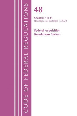 Code of Federal Regulations,TITLE 48 FEDERAL ACQUIS CH 7-14, Revised as of October 1, 2022 1