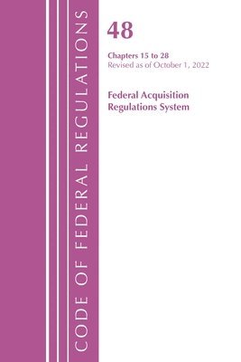 Code of Federal Regulations,TITLE 48 FEDERAL ACQUIS CH 15-28, Revised as of October 1, 2022 1