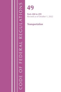 bokomslag Code of Federal Regulations,TITLE 49 TRANSPORTATION 200-299, Revised as of October 1, 2022