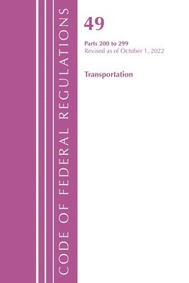 Code of Federal Regulations,TITLE 49 TRANSPORTATION 200-299, Revised as of October 1, 2022 1