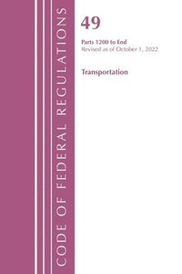 bokomslag Code of Federal Regulations,TITLE 49 TRANSPORTATION 1200-END, Revised as of October 1, 2022