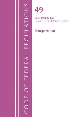 bokomslag Code of Federal Regulations,TITLE 49 TRANSPORTATION 1200-END, Revised as of October 1, 2022