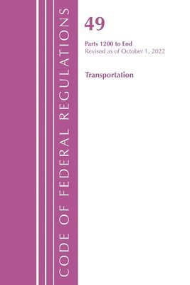 Code of Federal Regulations,TITLE 49 TRANSPORTATION 1200-END, Revised as of October 1, 2022