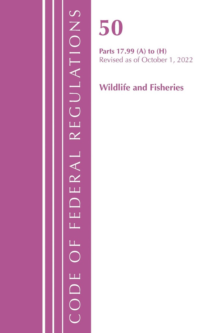 Code of Federal Regulations, Title 50 Wildlife and Fisheries 17.99 (a) to (h), Revised as of October 1, 2022