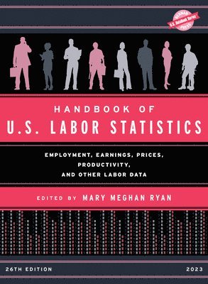 Mary Meghan Ryan - Handbook of U.S. Labor Statistics 2023, Inbunden