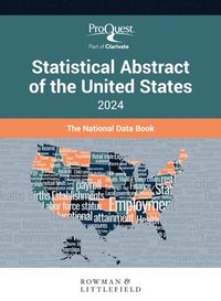 bokomslag ProQuest Statistical Abstract of the United States 2024: The National Data Book