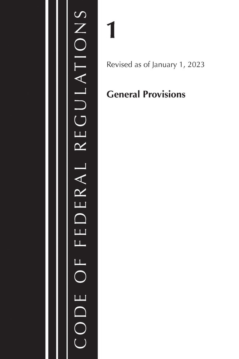 Code of Federal Regulations, Title 01 General Provisions, Revised as of January 1, 2023
