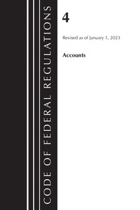 bokomslag Code of Federal Regulations, Title 04 Accounts, Revised as of January 1, 2023