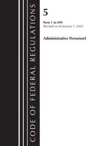bokomslag Code of Federal Regulations, Title 05 Administrative Personnel 1-699, January 1, 2023