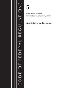 bokomslag Code of Federal Regulations, Title 05 Administrative Personnel 1200-End,January 1, 2023