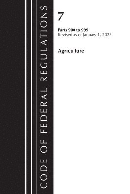 Code of Federal Regulations, Title 07 Agriculture 900-999, Revised as of January 1, 2023 1