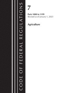 bokomslag Code of Federal Regulations, Title 07 Agriculture 1000-1199, Revised as of January 1, 2023