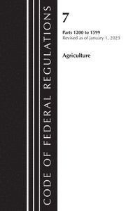 bokomslag Code of Federal Regulations, Title 07 Agriculture 1200-1599, Revised as of January 1, 2023