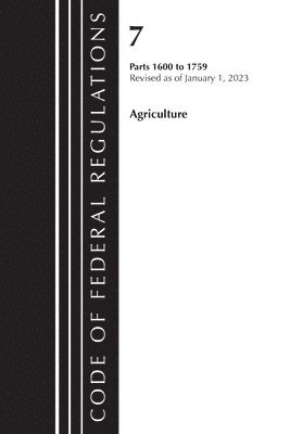 bokomslag Code of Federal Regulations, Title 07 Agriculture 1600-1759, Revised as of January 1, 2023