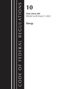 bokomslag Code of Federal Regulations, Title 10 Energy 200-499, Revised as of January 1, 2023