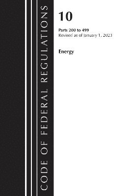 Code of Federal Regulations, Title 10 Energy 200-499, Revised as of January 1, 2023 1