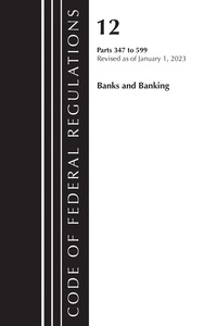 bokomslag Code of Federal Regulations, Title 12 Banks and Banking 347-599, Revised as of January 1, 2023