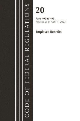 Code of Federal Regulations, Title 20 Employee Benefits 400-499 2023