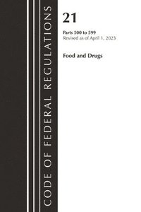 bokomslag Code of Federal Regulations, Title 21 Food and Drugs 500-599, 2023