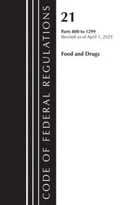 bokomslag Code of Federal Regulations, Title 21 Food and Drugs 800-1299, 2023