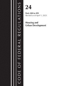 bokomslag Code of Federal Regulations, Title 24 Housing Urban Dev 200-499 2023