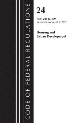 bokomslag Code of Federal Regulations, Title 24 Housing Urban Dev 200-499 2023
