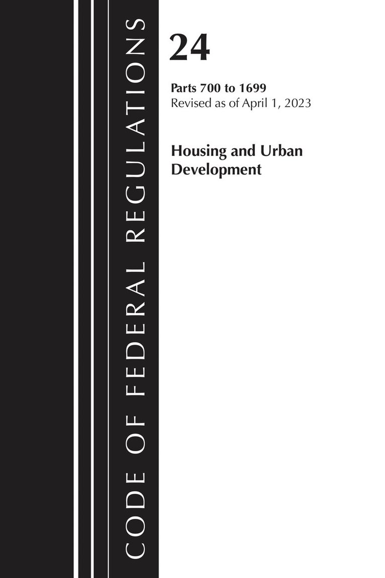 Code of Federal Regulations, Title 24 Housing and Urban Development 700 - 1699, Revised as of April 1, 2024