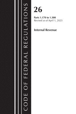 bokomslag Code of Federal Regulations, Title 26 Internal Revenue 1.170-1.300, 2023