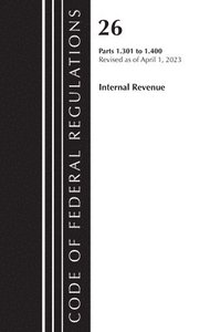 bokomslag Code of Federal Regulations, Title 26 Internal Revenue 1.301-1.400, 2023