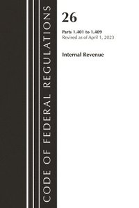 bokomslag Code of Federal Regulations, Title 26 Internal Revenue 1.401-1.409, 2023