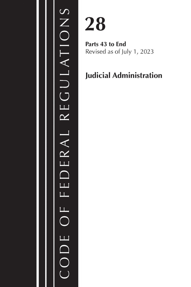 Code of Federal Regulations, Title 28 Judicial Administration 43-End, Revised as of July 1, 2023