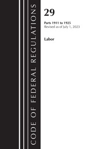 bokomslag Code of Federal Regulations, Title 29 Labor 1911-1925, Revised as of July 1, 2023